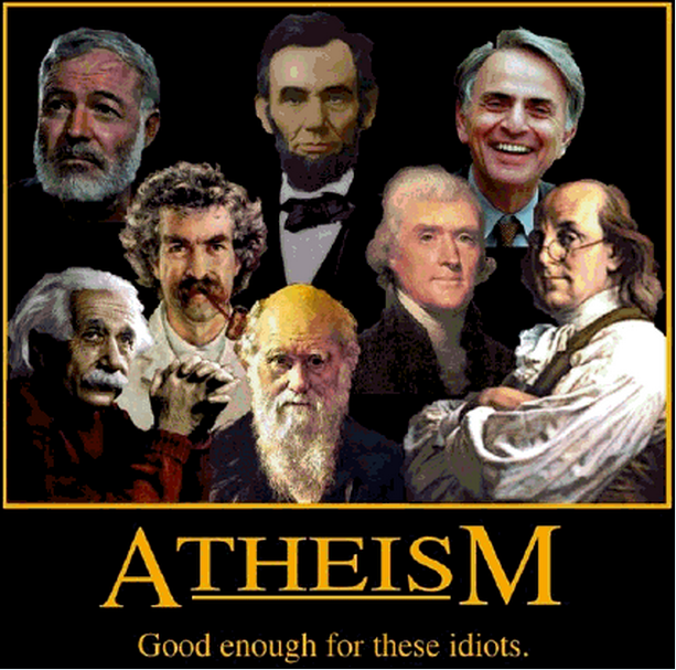 Atheism, good enough for these idiots. Written by Monicks on April 20, 